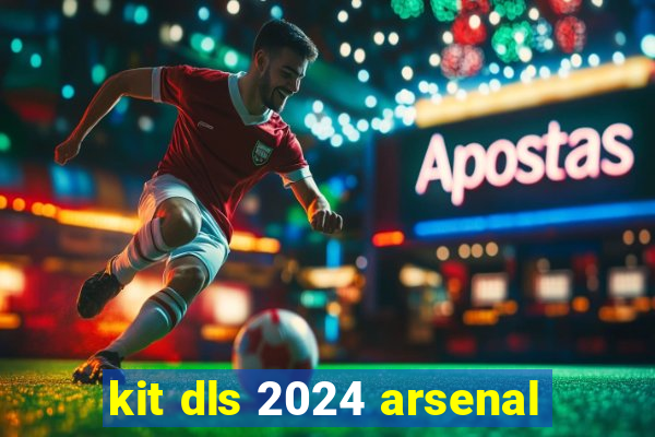 kit dls 2024 arsenal